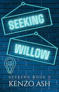 Seeking Willow: A Stalker Romance by Kenzo Ash