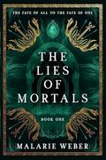 The Lies of Mortals by Malarie Weber