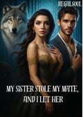 My Sister Stole My Mate, And I Let Her II by regalsoul