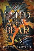 Fated to the Alpha Bear (Bear Protector #2) by Reece Barden