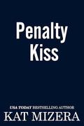Penalty Kiss (Pucks & Penalties #1) by Kat Mizera