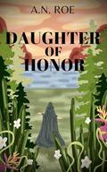 Daughter of Honor by A.N. Roe