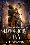 Elven House of Ivy (Realms of Alysatree #1) by Kristin J. Dawson