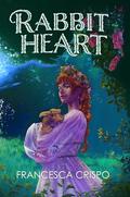 Rabbit Heart: Book 1 of the Terrafolk Trilogy by Francesca Crispo