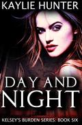 Day and Night (Kelsey's Burden #6) by Kaylie Hunter