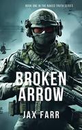 Broken Arrow (Naked Truth #1) by Jax Farr