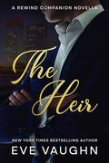 The Heir: A Rewind Companion Novella by Eve Vaughn