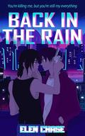 Back in the rain: A novel where Dark MM Romance meets Mystery (Back in the Rain #1) by Elen Chase