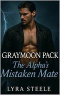 The Alpha’s Mistaken Mate: Graymoon Pack Fated Mates (Wolf Pack Fated Mates #1) by Lyra Steele