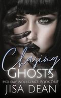Chasing Ghosts (Holiday Indulgence #1) by Jisa Dean