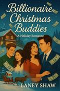 Billionaire Christmas Buddies by Laney Shaw