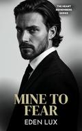 Mine to Fear (The Heart Remembers #1) by Eden Lux
