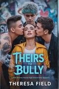 Theirs to Bully : A dark Reverse Harem High School Bully Romance (Brutal Princes #1) by Theresa Field