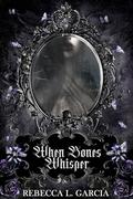When Bones Whisper: A Gothic Romance by Rebecca L. Garcia