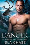 Dancer (Shifter Forces: Santa Squadron #1) by Isla Chase