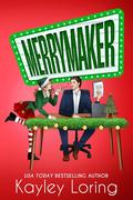Merrymaker (Name in Lights #4) by Kayley Loring