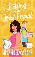 Betting on the Best Friend: a Sweet Romantic Comedy (Betting on Love #4) by Melanie Jacobson