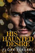 His Haunted Desire: A Steamy Curvy Girl, Possessive Billionaire, Halloween romance by Flora Ferrari