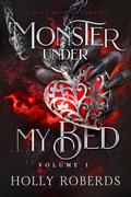 Monster Under My Bed, Volume I by Holly Roberds