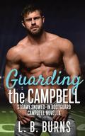 Guarding the Campbell: A Steamy Snowed-in Bodyguard Campbell Novella by L.B. Burns