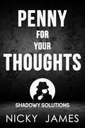 Penny For Your Thoughts (Shadowy Solutions #5) by Nicky James