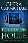 The Culvern House (Dead End Case Files #1) by Chera Carmichael
