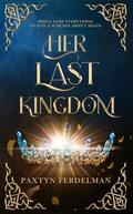 Her Last Kingdom by Paxtyn Ferdelman