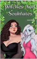 Witches And Soulmates by Lora Guest