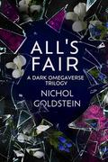 All's Fair: A Dark Omegaverse Trilogy by Nichol Goldstein