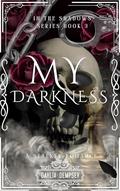 My Darkness (In The Shadows #3) by Dahlia Dempsey