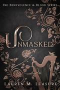 Unmasked (Benevolence & Blood #2.5) by Lauren M. Leasure