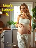 Lisa's Labour 5. by Zephyr Author