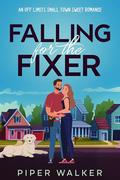 Falling for the Fixer: An Off Limits Small Town Sweet Romance by Piper Walker
