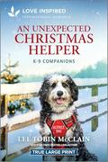 An Unexpected Christmas Helper: An Uplifting Inspirational Romance (K-9 Companions #38) by Lee Tobin McClain