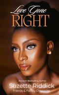 Love Gone Right: Friends & Family Chronicles by Suzette Riddick