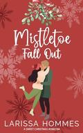 Mistletoe Fall Out (Mistletoe Meadows #2) by Larissa Hommes