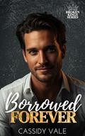 Borrowed Forever (Broken Kings #2) by Cassidy Vale
