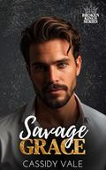 Savage Grace (Broken Kings #4) by Cassidy Vale