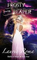 Frosty and the Reaper (Misfits of Magic #4) by Laurie Roma