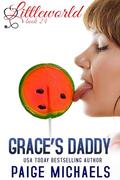 Grace's Daddy (Littleworld #24) by Paige Michaels