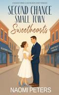 Second Chance Small Town Sweethearts: A Runaway Bride Class Reunion Sweet Romance by Naomi Peters