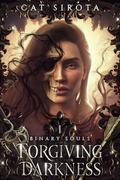 Forgiving Darkness  by Cat Sirota