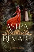 Astra Remade by Elizabeth Lowham