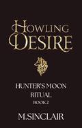 Howling Desire (Hunter's Moon Ritual #2) by M. Sinclair