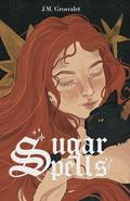 Sugar Spells by J.M. Grosvalet