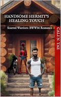 Handsome Hermit's Healing Touch: Scarred Warriors: BWWM Romance by Cali N. Tae
