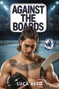 Against the Boards: A Steamy MM Hockey Romance by Luca Reed
