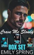 Crave Me Slowly Box Set: Delicious Silver Fox Chef, Trying Again with Unbeatable Marine, Faking It with Single Dad Cowboy by Emily Spring