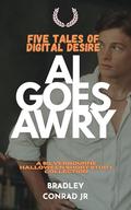 Five Tales of Digital Desire: AI Goes Awry: A Silverbourne Halloween Short Story Collection (Varsity Hearts Gay Romance #22) by Bradley Conrad Jr.