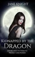 Kidnapped by the Dragon (Dragon #2) by Jane Knight